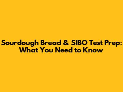 Sourdough Bread & SIBO Test Prep: What You Need to Know