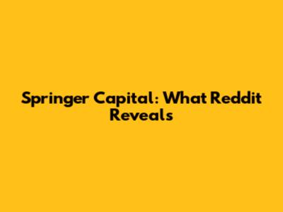 Springer Capital: What Reddit Reveals
