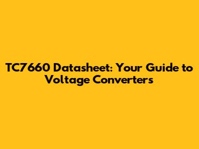TC7660 Datasheet: Your Guide to Voltage Converters