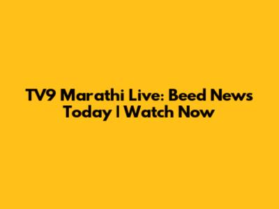 TV9 Marathi Live: Beed News Today | Watch Now