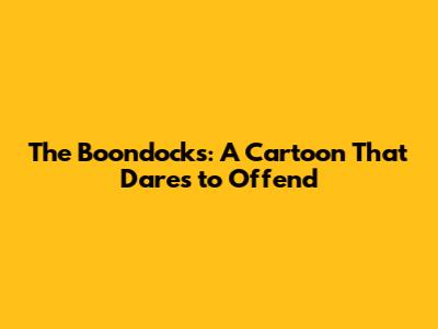 The Boondocks: A Cartoon That Dares to Offend