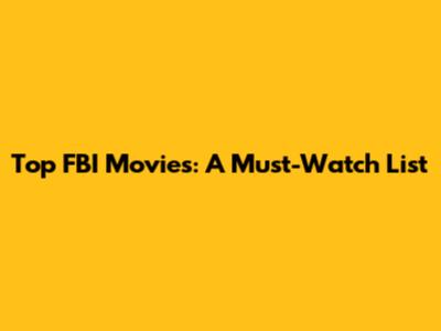 Top FBI Movies: A Must-Watch List