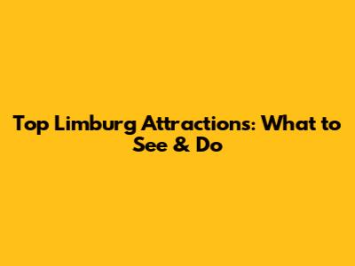 Top Limburg Attractions: What to See & Do