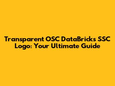 Transparent OSC DataBricks SSC Logo: Your Ultimate Guide