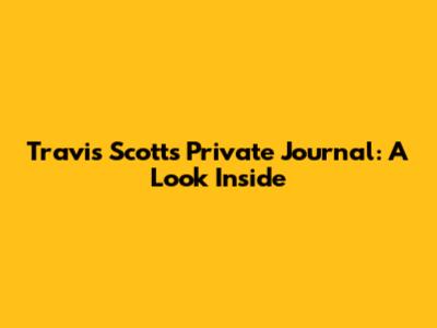 Travis Scott's Private Journal: A Look Inside