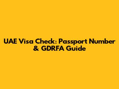 UAE Visa Check: Passport Number & GDRFA Guide