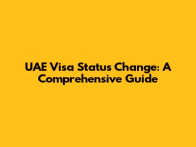 UAE Visa Status Change: A Comprehensive Guide