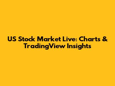 US Stock Market Live: Charts & TradingView Insights