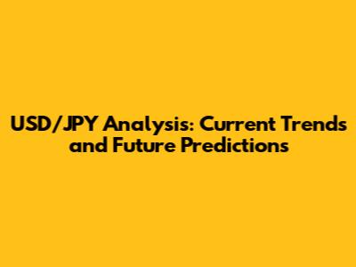 USD/JPY Analysis: Current Trends and Future Predictions