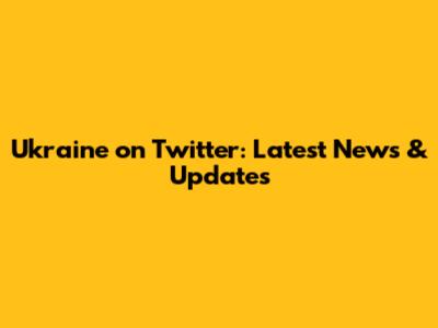 Ukraine on Twitter: Latest News & Updates