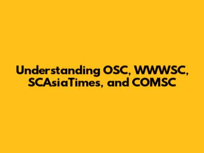 Understanding OSC, WWWSC, SCAsiaTimes, and COMSC