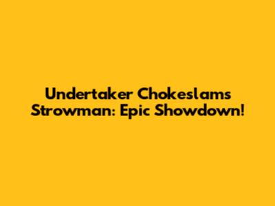 Undertaker Chokeslams Strowman: Epic Showdown!