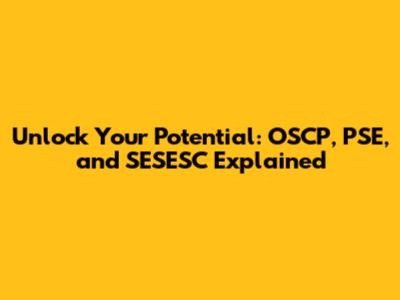 Unlock Your Potential: OSCP, PSE, and SESESC Explained
