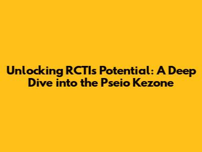 Unlocking RCTI's Potential: A Deep Dive into the Pseio Kezone
