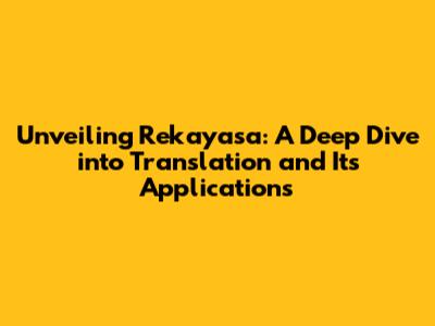 Unveiling 'Rekayasa': A Deep Dive into Translation and Its Applications
