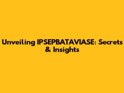 Unveiling IPSEPBATAVIASE: Secrets & Insights
