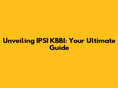 Unveiling IPSI KBBI: Your Ultimate Guide