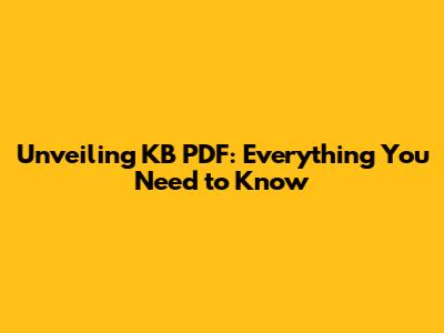 Unveiling KB PDF: Everything You Need to Know