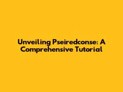 Unveiling Pseiredconse: A Comprehensive Tutorial