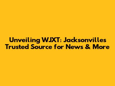 Unveiling WJXT: Jacksonville's Trusted Source for News & More