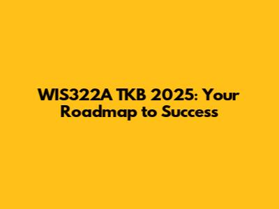 WIS322A TKB 2025: Your Roadmap to Success