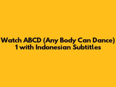 Watch ABCD (Any Body Can Dance) 1 with Indonesian Subtitles