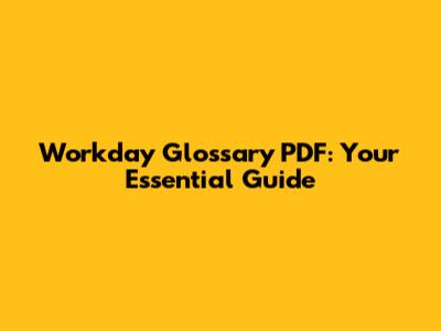 Workday Glossary PDF: Your Essential Guide