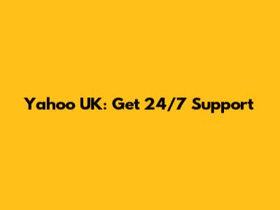Yahoo UK: Get 24/7 Support