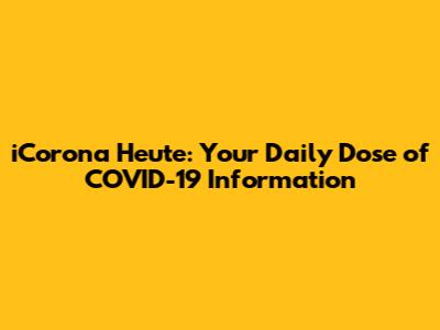 iCorona Heute: Your Daily Dose of COVID-19 Information