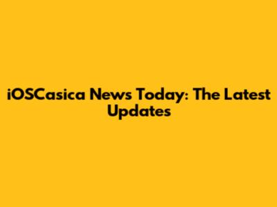 iOSCasica News Today: The Latest Updates