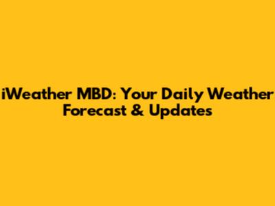 iWeather MBD: Your Daily Weather Forecast & Updates