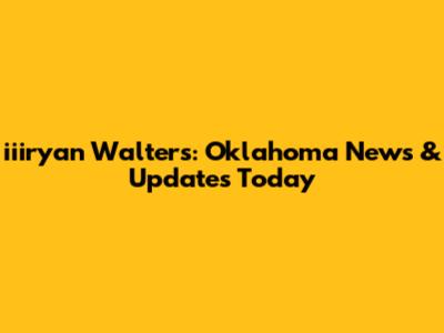 iiiryan Walters: Oklahoma News & Updates Today